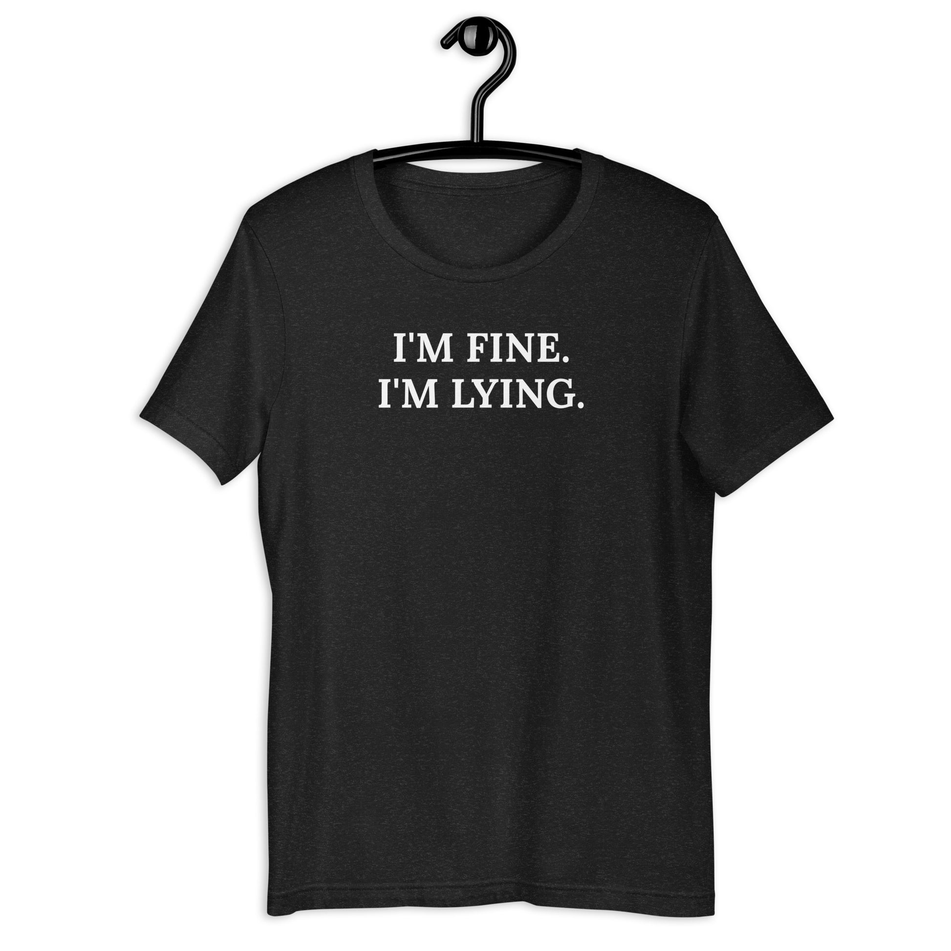 I'M FINE. I'M LYING. MEAKULPA TEE SHIRT