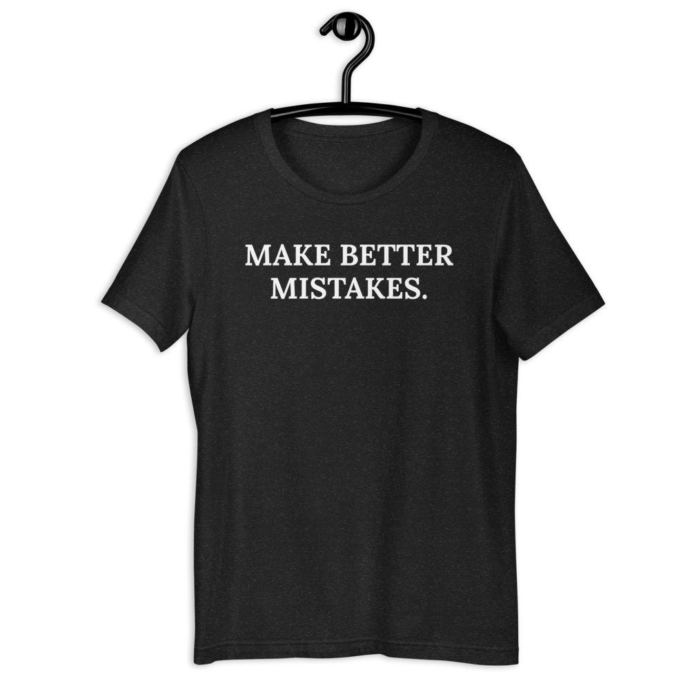 MAKE BETTER MISTAKES.  | MeaKulpa